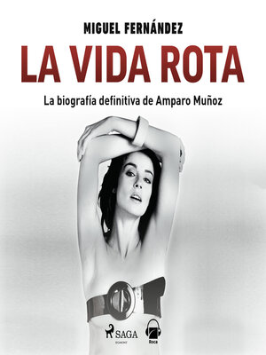 cover image of La vida rota. Biografía de Amparo Muñoz